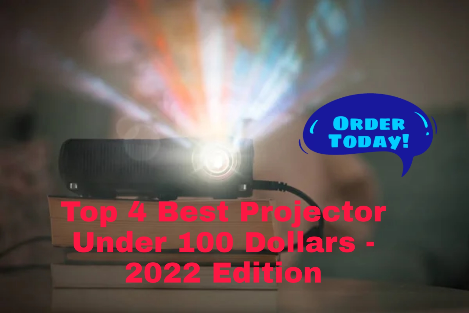 Top 4 Best Projector Under 100 Dollars – 2022 Edition