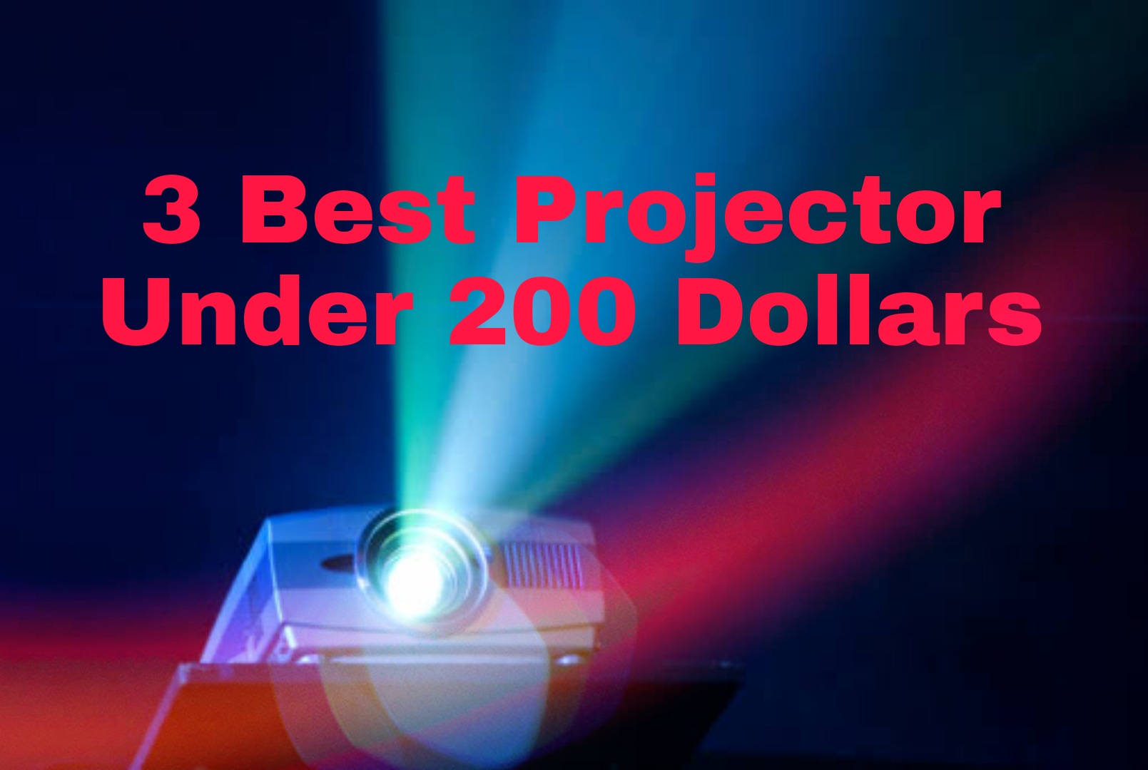 3 Best Projector Under 200 – 2022 Edition
