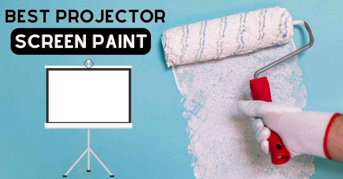 What Type Of Paint To Use For Projector Screen? – 3 Best Options
