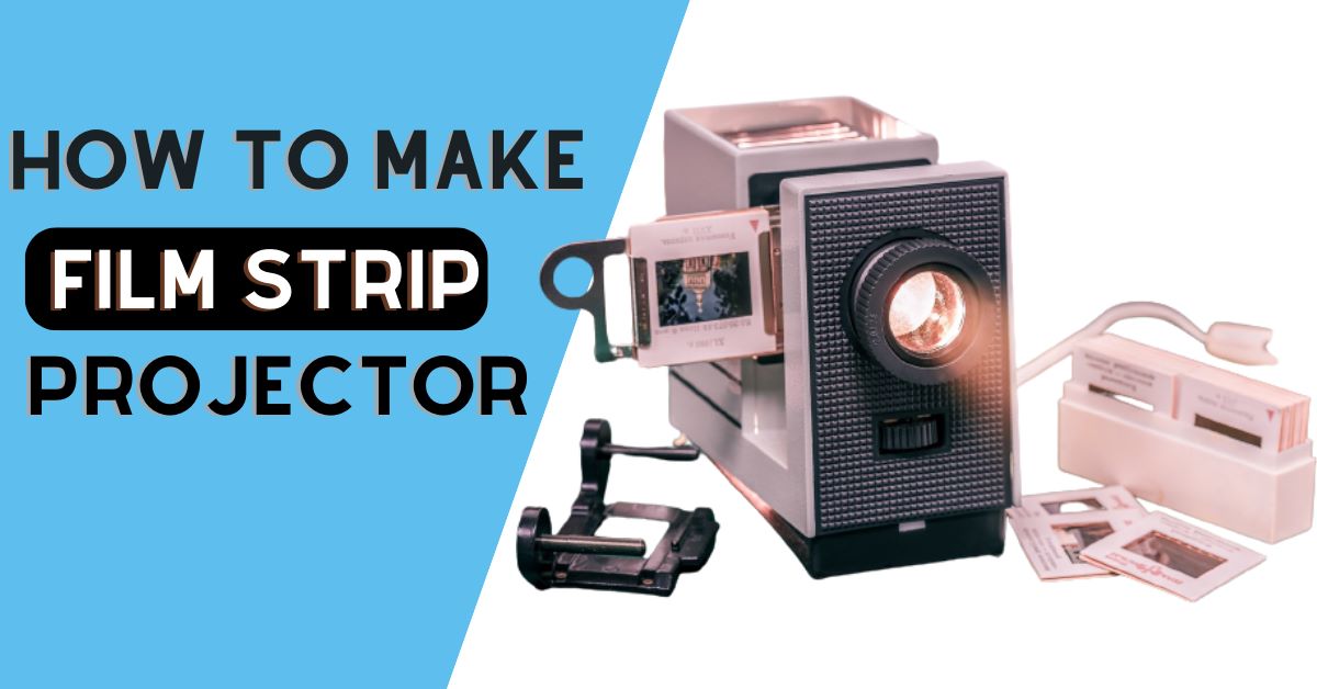 6 Easy Steps – How To Make Film Strip Projector Work?