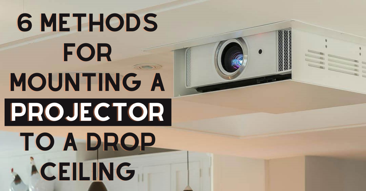6 Methods For Mounting A Projector To A Drop Ceiling